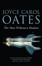 Joyce Carol Oates - The Man Without a Shadow