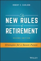 Robert C Carlson, Robert C. Carlson, Carlson Robert C. - New Rules of Retirement