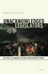 Roger Pearson, Roger (Professor of French Pearson - Unacknowledged Legislators