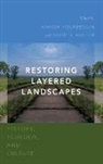 Marion Hourdequin, Marion (Associate Professor of Philoso Hourdequin, Marion Havlick Hourdequin, David G. Havlick, Havlick David G., Marion Hourdequin... - Restoring Layered Landscapes