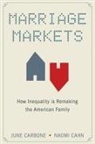 Naomi Cahn, June Carbone, June (Robina Chair of Law Carbone, June Cahn Carbone - Marriage Markets