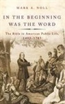 Noll, Mark A Noll, Mark A. Noll, Mark A. (Francis A. Mcananey Professor of Hi Noll - In the Beginning Was the Word