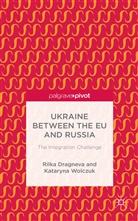Julian Cooper, Rilka Dragneva, Rilka Wolczuk Dragneva, Dragneva-Lewers, R Dragneva-Lewers, R. Dragneva-Lewers... - Ukraine Between the Eu and Russia