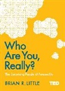 Brian Little, BRIAN LITTLE, Brian R. Little, Little Brian, Little Brian R. - Who Are You Really?