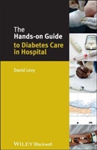 David Levy, D Levy, David Levy, David (Consultant Physician Levy - Hands-On Guide to Diabetes Care in Hospital