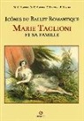 Collectif, Falcone Frances, Falcone/veroli/, Falcone/veroli/sowel, Sowell/falcone/verol - Marie Taglioni et sa famille : icônes du ballet romantique