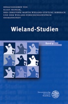 Christoph Martin Wieland-Stiftung Biberach, Klaus Manger, Christop Martin Wieland-Stiftung Biberach, Christoph Martin Wieland-Stiftung Biberach, Ossman, Wieland-Forschungszentrum Oßmannstedt - Wieland-Studien - 9: Aufsätze - Texte und Dokumente