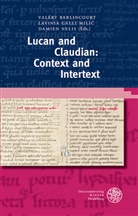 Valéry Berlincourt, Lavini Galli Milic, Lavinia Galli Milic, Lavinia Galli Milić, Damien Nelis - Lucan and Claudian: Context and Intertext
