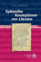 Ja R Stenger, Jan R Stenger, Jan R. Stenger - Spätantike Konzeptionen von Literatur