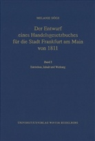 Melanie Döge - Der Entwurf eines Handelsgesetzbuches für die Stadt Frankfurt am Main von 1811 - 1: Entstehen, Inhalt und Wirkung