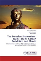 Aki Asakura, Akira Asakura, Otto von Feigenblatt, Nurla Namatov, Nurlan Namatov, Ott von Feigenblatt... - The Eurasian Shamanism: Num-Torum, Korean Buddhism and Shinto