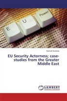 Samuel Scicluna - EU Security Actorness; case-studies from the Greater Middle East