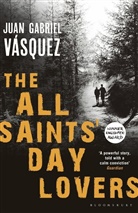 Juan Gabriel Vasquez, Juan Gabriel Vásquez - All Saints' Day Lovers