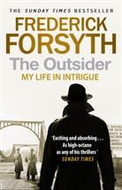 Frederick Forsyth - The Outsider: My Life in Intrigue