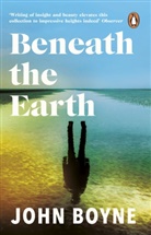 John Boyne - Beneath the Earth