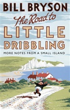Bill Bryson - The Road to Little Dribbling: More Notes from a Small Island