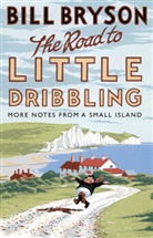 Bill Bryson - The Road to Little Dribbling: More Notes from a Small Island