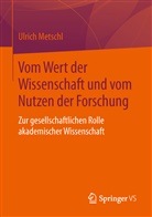 Ulrich Metschl - Vom Wert der Wissenschaft und vom Nutzen der Forschung