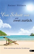 Rainer Hölters - Ein Schritt vor und zwei zurück
