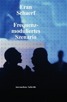 Eran Schaerf, Joerg Franzbecker, Herbert Kapfer - Frequenzmoduliertes Szenario