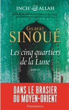 Gilbert Sinoue, Gilbert Sinoué - Inch' Allah. Vol. 3. Les cinq quartiers de la lune