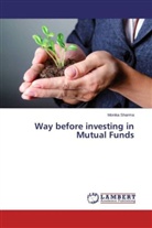 Monika Sharma - Way before investing in Mutual Funds