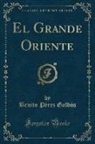Benito Pérez Galdós - El Grande Oriente (Classic Reprint)
