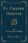 Benito Pérez Galdós - El Grande Oriente (Classic Reprint)