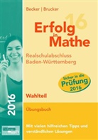 Wolfgang Becker, Katharina Brucker, Helmu Gruber, Helmut Gruber, Robert Neumann - Erfolg in Mathe: Realschulabschluss 2016 - Wahlteil Baden-Württemberg
