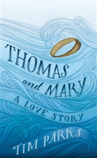 Tim Parks - Thomas and Mary