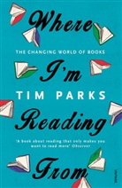 Tim Parks - Where I'm Reading From