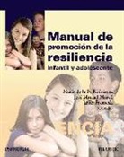 Javier Fresneda Sánchez, José Manuel Morell Parera, María de la Fe Rodríguez Muñoz - Manual de promoción de la resiliencia infantil y adolescente