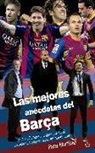 Paco Martínez - Las mejores anécdotas del Barça : de Joan Gamper al segundo triplete : las historias más curiosas del mundo culé