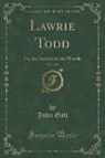 John Galt - Lawrie Todd, Vol. 1 of 3