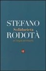 Stefano Rodotà - Solidarietà. Un'utopia necessaria