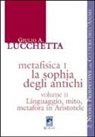 Giulio A. Lucchetta - Metafisica I. La sophia degli antichi