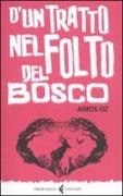 Amos Oz - D'un tratto nel folto del bosco