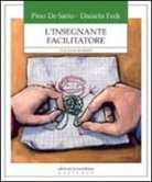Pino De Sario, Daniela Fedi - L'insegnante facilitatore. Una nuova frontiera