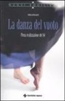 Adyashanti - La danza del vuoto. Piena realizzazione del sé