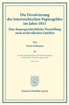 Victor Hofmann, Kar Diehl, Karl Diehl, Melchior Palyi, Feli Somary, Felix Somary - Die Devalvierung des österreichischen Papiergeldes im Jahre 1811. Eine finanzgeschichtliche Darstellung nach archivalischen Quellen.