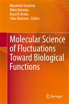 Miki Kataoka, Mikio Kataoka, Yuko Okamoto, Mazahide Terazima, Ryuichi Ueoka, Ryuichi Ueoka et al - Molecular Science of Fluctuations Toward Biological Functions