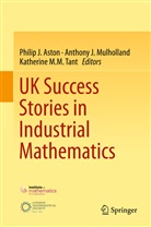 Philip Aston, Anthony J. Mulholland, Tony Mulholland, Katherine M. M. Tant, Katy Tant, Philip Aston... - UK Success Stories in Industrial Mathematics
