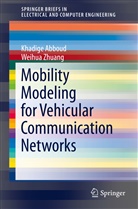 Khadig Abboud, Khadige Abboud, Weihua Zhuang - Mobility Modeling for Vehicular Communication Networks