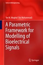 Yar M Mughal, Yar M. Mughal, Yar Muhammad Mughal, Yar M. Mughal (Yar Muhammad) - A Parametric Framework for Modelling of Bioelectrical Signals