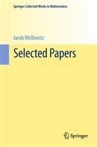 Jacob Wolfowitz, Jacob Wolfowitz (1910 - 1981), Jacob Wolfowitz (1910 -. 1981), Ud Augustin, Udo Augustin, Jack Kiefer... - Selected Papers