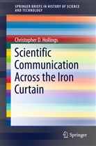 Christopher D Hollings, Christopher D. Hollings - Scientific Communication Across the Iron Curtain