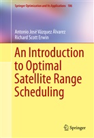 Richard Scott Erwin, Antonio Jos Vazquez Alvarez, Antonio Jose Vazquez Alvarez - An Introduction to Optimal Satellite Range Scheduling