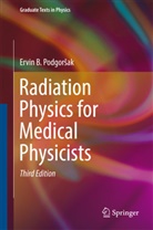 Ervin B Podgorsak, Ervin B. Podgorsak - Radiation Physics for Medical Physicists