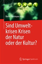 Bern Herrmann, Bernd Herrmann - Sind Umweltkrisen Krisen der Natur oder der Kultur?