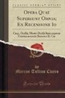 Marcus Tullius Cicero - Opera Quae Supersunt Omnia; Ex Recensione Io